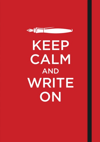 Keep Calm and Write On - Journal / Notebook / Diary