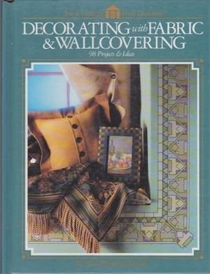 Decorating With Fabric & Wallcovering (Arts & Crafts for Home Decorating)