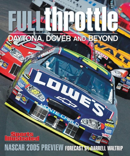 Full Throttle: Daytona, Dover and Beyond (Sports Illustrated 2005 NASCAR Preview)