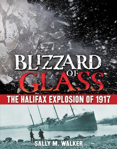 Blizzard of Glass The Halifax Explosion of 1917