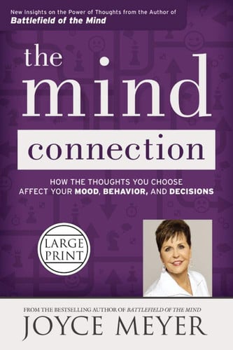 The Mind Connection: How the Thoughts You Choose Affect Your Mood, Behavior, and Decisions