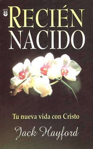 Recien Nacido: Tu Nueva Vida Con Cristo (Spanish Edition)