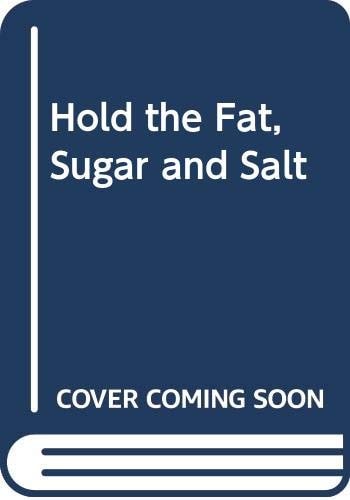 Hold the Fat, Sugar and Salt