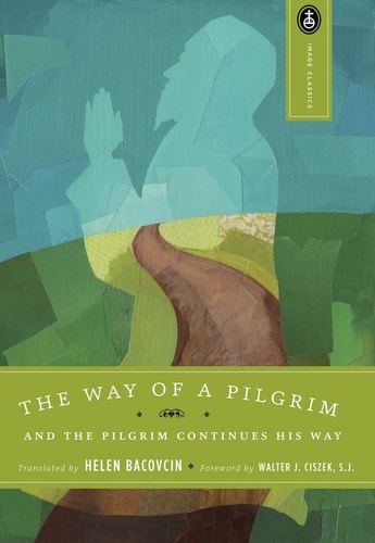 The Way of a Pilgrim And the Pilgrim Continues His Way