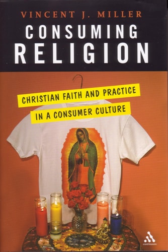 Consuming Religion: Christian Faith and Practice in a Consumer Culture