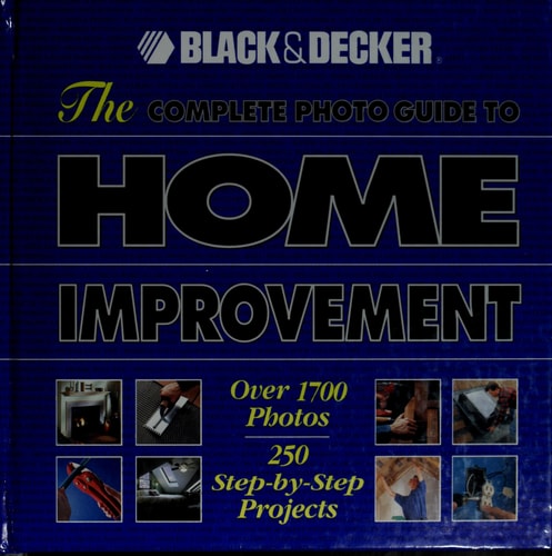 The Complete Photo Guide to Home Improvement: Over 1700 Photos, 250 Step-by-Step Projects