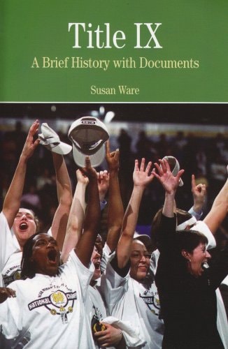 Title IX: A Brief History wtih Documents (The Bedford Series in History And Culture)