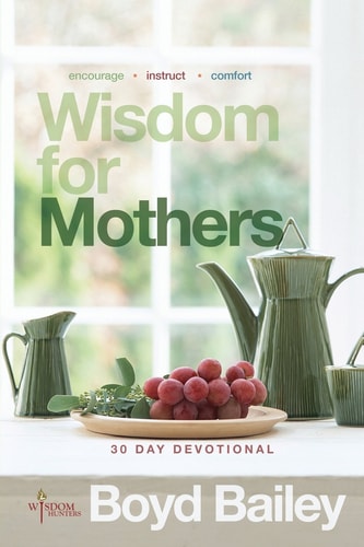 Wisdom for Mothers: A 30 Day Devotional