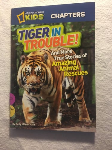 Tiger in Trouble! And More True Stories of Amazing Animal Rescues