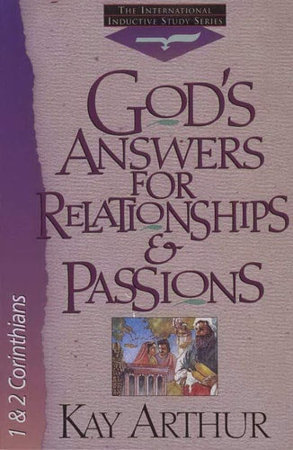 God's Answers for Relationships and Passions: 1 and 2 Corinthians (International Inductive Study)