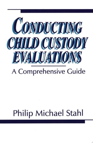 Conducting Child Custody Evaluations: A Comprehensive Guide