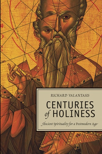 Centuries of Holiness: Ancient Spirituality Refracted for a Postmodern Age