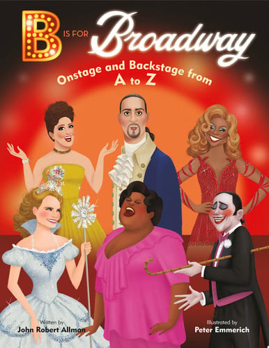 B Is for Broadway Onstage and Backstage from A to Z