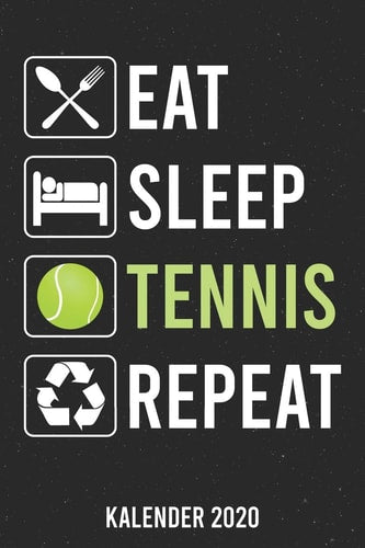 Kalender 2020: Eat Sleep Tennis A5 Kalender Planer für ein erfolgreiches Jahr - 110 Seiten (German Edition)