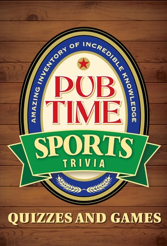 Pub Time Sports Trivia: Quizzes and Games (Pub Time Trivia)