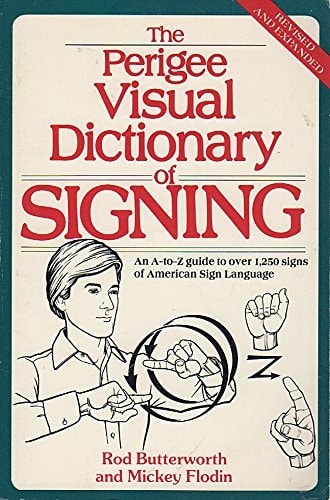 The Perigee Visual Dictionary of Signing (Revised and Expanded Edition)