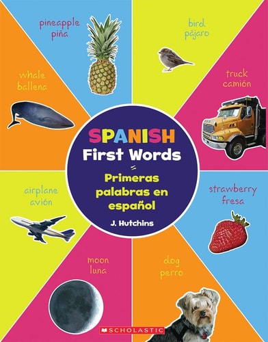 Spanish First Words / Primeras palabras en español (Scholastic Bilingual) (Spanish and English Edition)