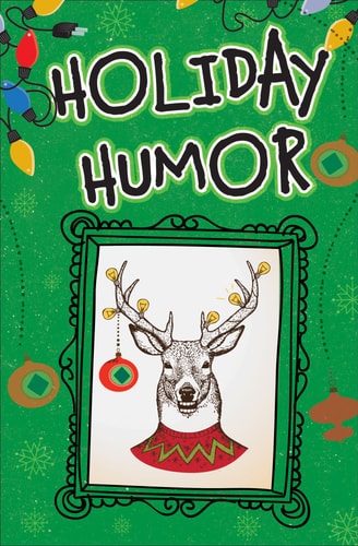Holiday Humor (Christmas-Themed Stories, Song Parodies, Jokes, Cartoons, and More!)