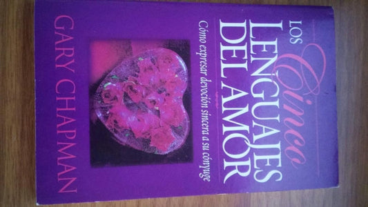 Los Cinco Lenguajes Del Amor: Como expresar devocion sincera a su conyuge (Five Love Languages, Spanish edition)