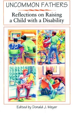 Uncommon Fathers: Reflections on Raising a Child With a Disability