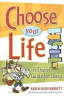 Choose Your Life: A Travel Guide for Living
