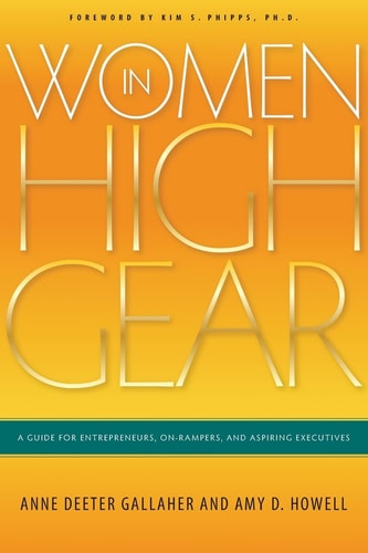 Women in High Gear: A Guide for Entrepreneurs, On-Rampers, and Aspiring Executives
