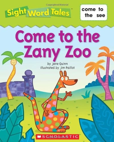 Come to the Zany Zoo (Sight Word Tales)