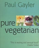 Pure Vegetarian: Modern and Stylish Vegetarian Cooking