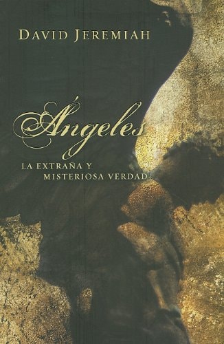 Angeles: La Extrana y Misteriosa Verdad = Angels (Spanish Edition)