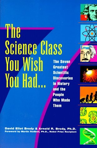 Science Class You Wish You Had...: The Seven Greatest Scientific Discoveries in History and the People Who Made Them