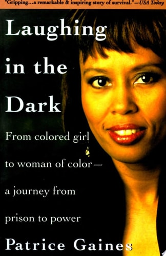 Laughing in the Dark: From Colored Girl to Woman of Color--A Journey From Prison to Power