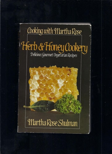 Herb and Honey Cookery: Delicious Gourmet Vegetarian Recipes