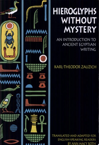 Hieroglyphs without Mystery: An Introduction to Ancient Egyptian Writing