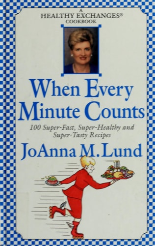 When Every Minute Counts 100 Super Fast, Super Healthy and Super Tasty Recipes