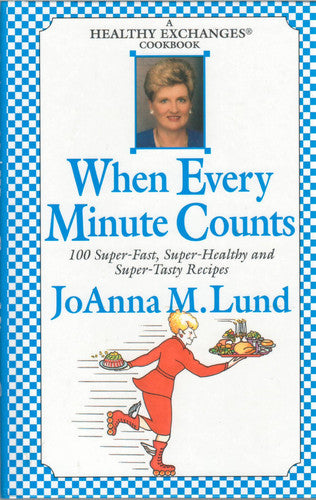 When Every Minute Counts 100 Super Fast, Super Healthy and Super Tasty Recipes
