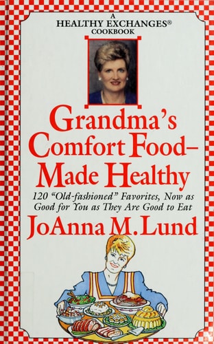Grandma's Comfort Food Made Healthy (A Healthy Exchanges Cookbook)