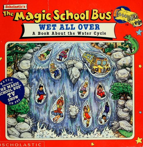 The Magic School Bus Wet All Over A Book about the Water Cycle