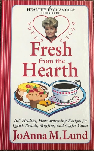 Fresh from the Hearth: 100 Healthy, Heartwarming Recipes for Quick Breads, Muffins, and Coffee Cakes