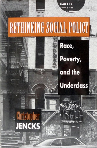 Rethinking Social Policy: Race, Poverty, and the Underclass