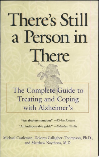 There's Still a Person in There: The Complete Guide to Treating and Coping with Alzheimer's