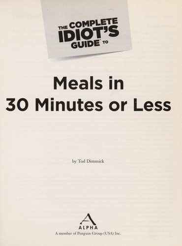 The Complete Idiot's Guide to Meals In 30 Minutes or Less