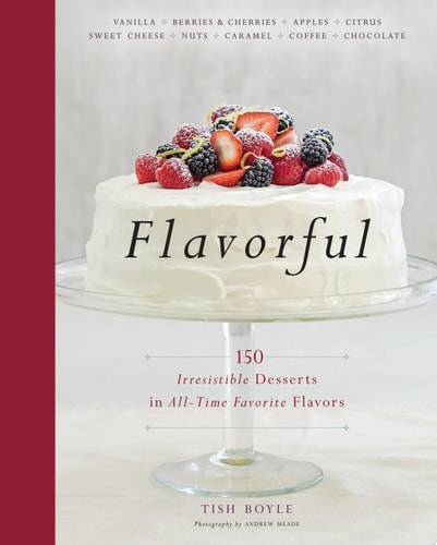 Flavorful: 150 Irresistible Desserts in All-Time Favorite Flavors
