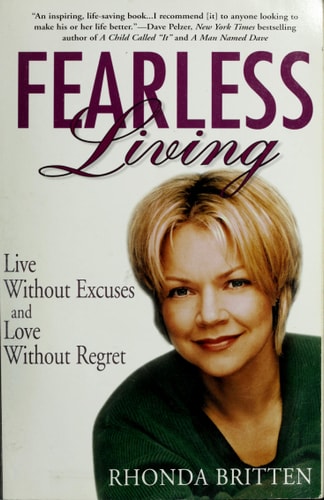 Fearless Living: Live Without Excuses and Love Without Regret