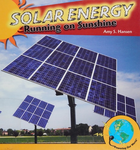 Solar Energy: Running on Sunshine (Powering Our World)