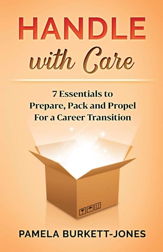 Handle with Care: 7 Essentials to Prepare, Pack and Propel for a Career Transition