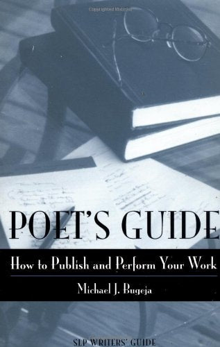 Poet's Guide: How to Publish and Perform Your Work (Story Line Press Writer's Guides)