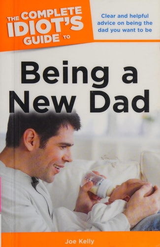 The Complete Idiot's Guide to Being a New Dad