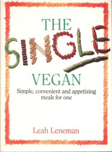 The Single Vegan: Simple, Convenient and Appetizing Meals For One