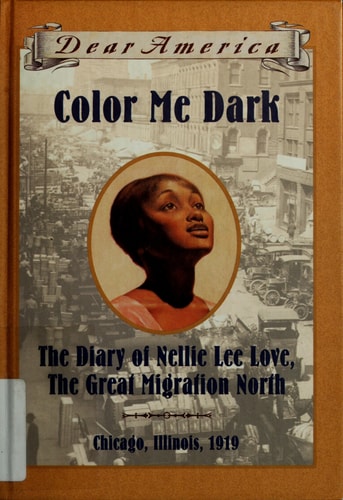 Color Me Dark The Diary of Nellie Lee Love, the Great Migration North