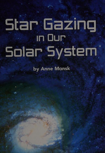 Star Gazing in Our Solar System (Earth Science: Looking Out, Looking Up)